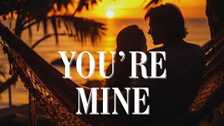 Youre Mine  English songs with lyrics  English song lyrics [upl. by Titania]