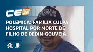 POLÊMICA Família culpa hospital por morte de filho de Dedim Gouveia [upl. by Hamrnand156]