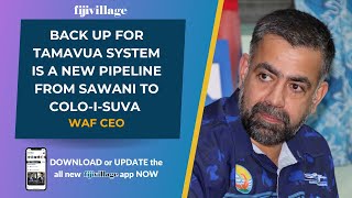 Back up for Tamavua system is a new pipeline from Sawani to ColoiSuva – WAF CEO [upl. by Ybsorc]