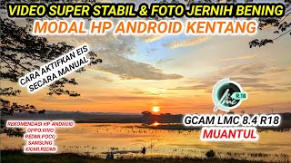 STABIL amp BISA LENSA 05‼️gcam Lmc 84 r18 config terbaru hasil video stabil dan jernih [upl. by Namref]