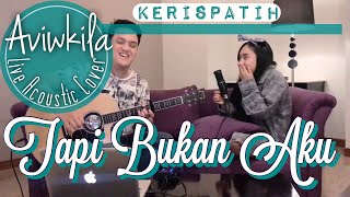 Kerispatih  Tapi Bukan Aku Live Acoustic Cover by Aviwkila [upl. by Yantruoc16]