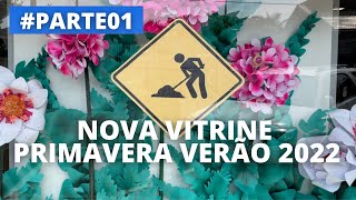 VITRINE PRIMAVERA VERÃO 2022 🦋 Parte 01 [upl. by Nhguavahs497]