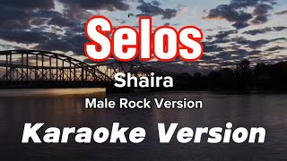 SELOS  SHAIRA  MALE KEY  ROCK KARAOKE VERSION [upl. by Cook961]