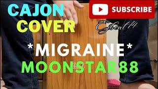 Migraine  Moonstar88  Cajon Cover migraine [upl. by Yecats]