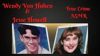 True Crime ASMR Solved Case of Wendy Von Huben amp Jesse Howell Whispered [upl. by Wixted868]