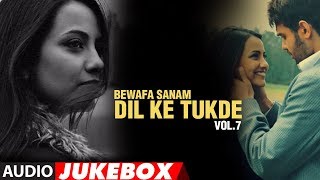 Bewafa Sanam  Dil Ke Tukde Vol7 Full Songs  Audio Jukebox [upl. by Holms]