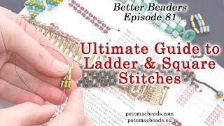 Ultimate Guide to Ladder and Square Stitches  Better Beader Episode by PotomacBeads [upl. by Husch]