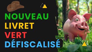 Le Nouveau Livret Vert Défiscalisé Un Investissement À Fuir [upl. by Miarhpe]