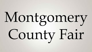 How to Pronounce Montgomery County Fair [upl. by Eachern160]