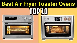 ✅Best Air Fryer Toaster Ovens in 2024  Top 10 Best Toaster Ovens [upl. by Enilrahc]