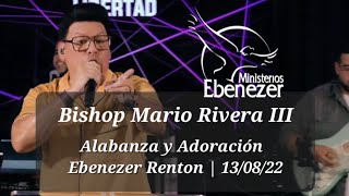 Mario Rivera III Ebenezer Renton  Alabanza y Adoración 130822 [upl. by Alano253]