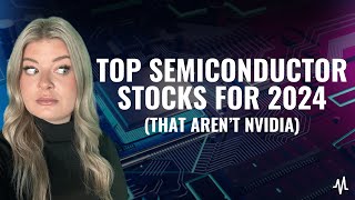 Top Semiconductor Stocks For 2024 That Arent Nvidia [upl. by Clougher]