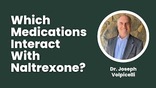 Which Medications Interact With Naltrexone 💊 Dr Joseph Volpicelli [upl. by Virgil]