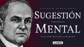 SUGESTIÓN MENTAL  WILLIAM WALKER ATKINSON  VERSOS METAFÍSICOS [upl. by Girvin]