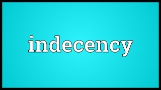 Indecency Meaning [upl. by Kenzie]