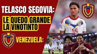 VENEZUELA A TELASCO SEGOVIA LE QUEDO GRANDE LA SELECCION  NO PODEMOS CONFIAR EN LOS JOVENES [upl. by River282]