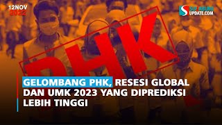 Gelombang PHK Resesi Global dan UMK 2023 yang Diprediksi Lebih Tinggi [upl. by Annav470]