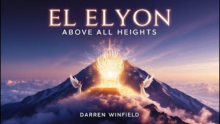 El Elyon  Above All Heights [upl. by Wightman]