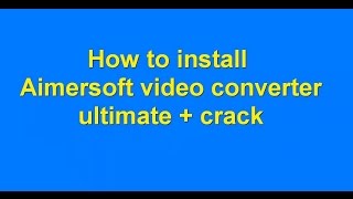 Aimersoft Video Converter Ultimate  crack [upl. by Adym256]