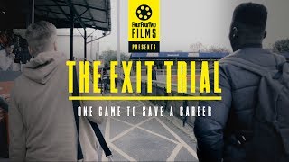 The Exit Trial  One game to save a career  Documentary [upl. by Eidassac618]