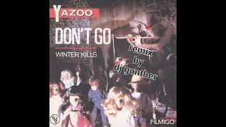 YazooDont Go remix by dj Gunther [upl. by Aber]