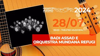 Badi Assad e Orquestra Mundana Refugi  Festival Assad 2024 [upl. by Matheny382]