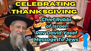 Celebrating THANKSGIVING Chief Rabbi of Israel Rav David Yosef Message To Jews [upl. by Hamil]