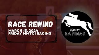 RACE REWIND  MARCH 15 2024  FRIDAY MMTCI LIVE RACING  Karera Sa Pinas [upl. by Edmonds]