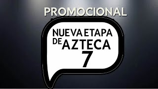 Promocional de Nueva Etapa de Azteca 7 [upl. by Orsa]