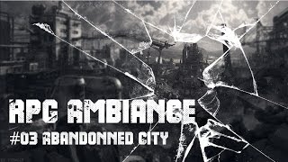 RPG AMBIANCE 03 ABANDONNED CITY  3hours of POST APOCALYPTIC MUSIC [upl. by Adnilak]