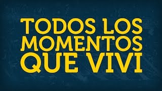 TODOS LOS MOMENTOS QUE VIVÍ ► con letra [upl. by Ahsimin]