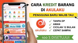 ✅ Cara Kredit Barang di Akulaku Bagi Pengguna Baru  Pemula [upl. by Artimed]