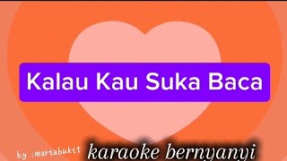 Instrumen Kalau Kau suka Baca  Bernyanyi karaoke [upl. by Assenal]