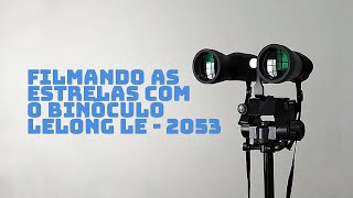 Filmando as estrelas com o binóculo LELONG LE  2053 [upl. by Chandler]