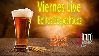 Bolitos Mix Viernes Despechados live by Dj Fire Quintana [upl. by Cirederf]