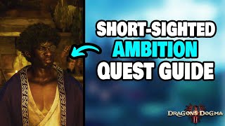 How To Complete quotShortSighted Ambitionquot Side Quest in Dragons Dogma 2 STEPBYSTEP [upl. by Anaujahs]