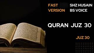 Quran  Juz 30  Shz Husain BS  Fast Version  with Text Highlight  Clear Voice Sipara 30 [upl. by Drofhsa656]