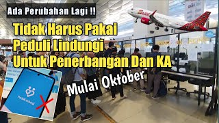 Ada Perubahan Lagi Syarat Penerbangan dan KA tidak Perlu Pakai Peduli Lindungi  Mulai Oktober [upl. by Meredithe]