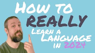 How to REALLY learn a language in 2024 a linguist explains [upl. by Reteip]