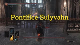 DARK SOULS III Pontífice Sulyvahn [upl. by Nomihs]