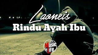 Laoneis Band  Rindu Ayah Ibu Kini Aku Baru Mengerti Bagaimana Cari Nafkah Sendiri🎵Lirik [upl. by Trip447]