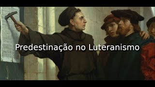 Predestinação na Igreja Luterana [upl. by Helge410]