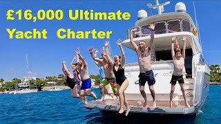 £16000 Ultimate Yacht Charter [upl. by Vanna]