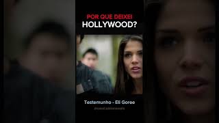 POR QUE DEIXEI HOLLYWOOD Testemunho de Hoje não percam ELI GOREE [upl. by Enetsirk]