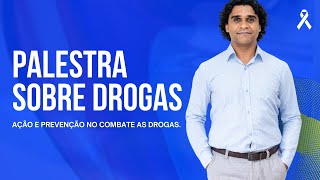 Palestra sobre Drogas Prevenção Conscientização e Combate as Drogas [upl. by Lamoree332]