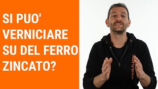 Ma si può verniciare su del ferro zincato Vi dico la mia [upl. by Deevan]