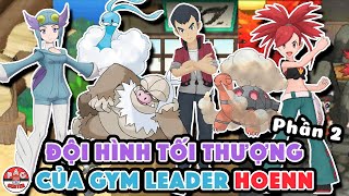 Giả Thuyết Đội Hình Tối Thượng của các Chủ Hội Quán Pokemon vùng Hoenn Phần 2  PAG Center [upl. by Niltag]