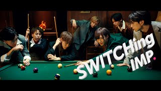 IMP「SWITCHing」Official MV [upl. by Akenot]