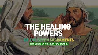 THE HEALING POWERS OF THE SEVEN SACRAMENTS [upl. by Ehtylb973]