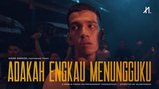 Naim Daniel  Adakah Engkau Menungguku feat Tuju Official Music Video [upl. by Bertolde]